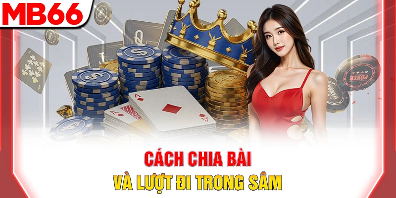 Luật Chơi Bài Sâm Lốc: Cách Đánh Chi Tiết Cho Người Mới 2026 8 Cách chia bài và lượt đi trong sâm