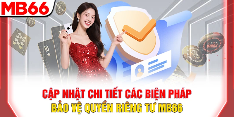 Quyền Riêng Tư MB66: Cam Kết Bảo Mật Thông Tin Tuyệt Đối 9 Cập nhật chi tiết các biện pháp bảo vệ quyền riêng tư MB66