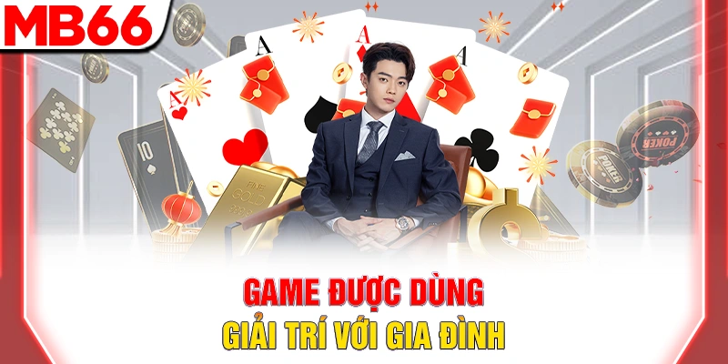 Bài Sâm Lốc Là Gì? Luật Chơi Và Cách Nhận Thưởng Tại MB66 10 Game được dùng giải trí với gia đình