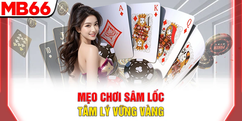 Mẹo Chơi Sâm Lốc: Bí Kíp Chặt Heo Và Báo Sâm Thắng Lớn 2026 8 Mẹo chơi sâm lốc tâm lý vững vàng