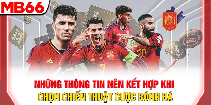 Chiến Thuật Cược Bóng Đá: Bí Quyết Thắng Lớn 2026 10 Những thông tin nên kết hợp khi chọn chiến thuật cược bóng đá