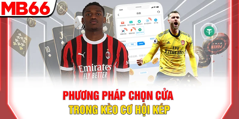 Phương pháp chọn cửa trong kèo cơ hội kép