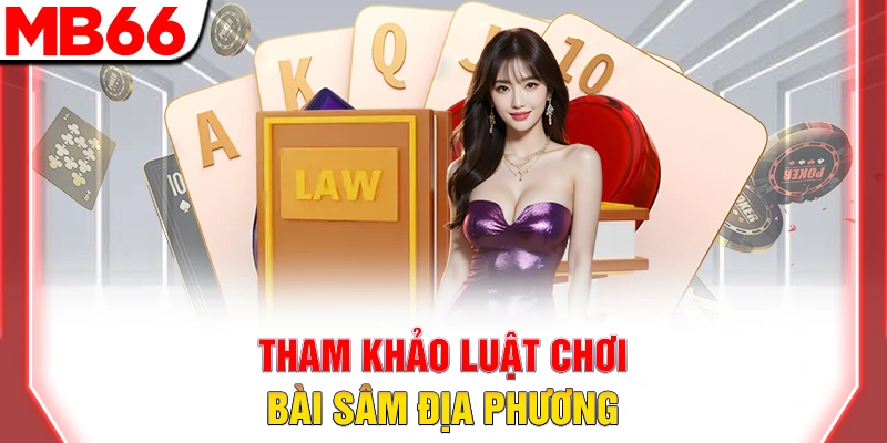 Luật Chơi Bài Sâm Lốc: Cách Đánh Chi Tiết Cho Người Mới 2026 11 Tham khảo luật chơi bài sâm địa phương