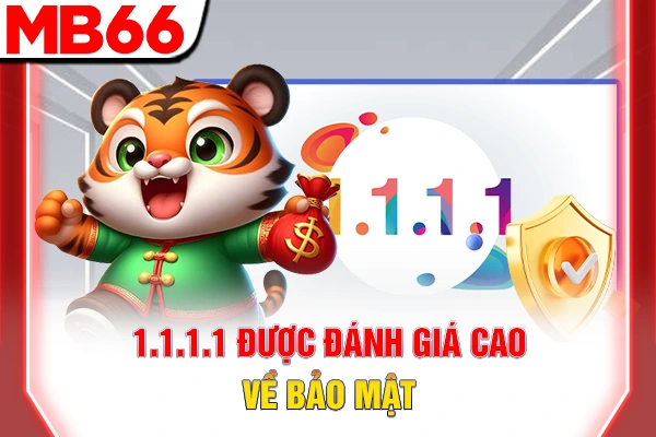 Tải 1.1.1.1 - Giải Pháp Tăng Tốc Và Vượt Chặn Mạng Tức Thì 7 1.1.1.1 được đánh giá cao về bảo mật