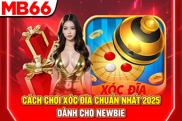 Cách Chơi Xóc Đĩa Chuẩn Nhất 2026 Dành Cho Newbie 4 Cách Chơi Xóc Đĩa Chuẩn Nhất 2025 Dành Cho Newbie