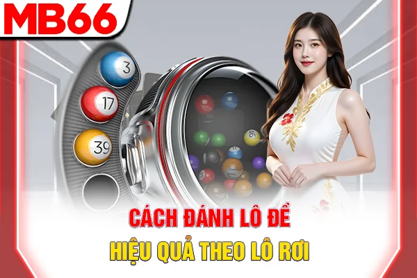 Cách đánh lô đề hiệu quả theo lô rơi