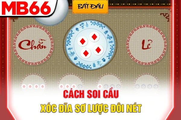 4 Cách Soi Cầu Xóc Đĩa Giúp Bet Thủ Chiến Thắng Dễ Dàng 5 Cách soi cầu xóc đĩa sơ lược đôi nét