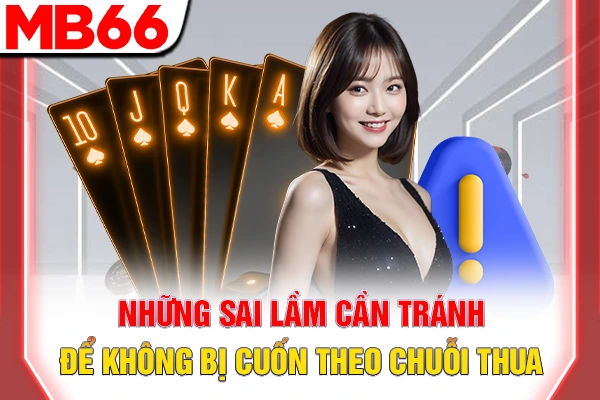 Những sai lầm cần tránh để không bị cuốn theo chuỗi thua