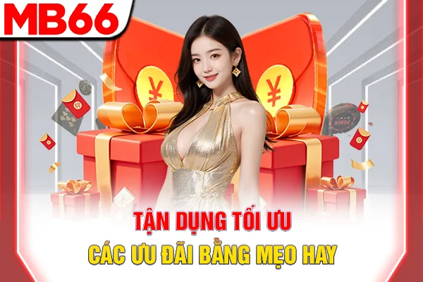 Tặng Quà Hằng Ngày - Cơ Hội Nhận Ưu Đãi Lớn Từ MB66 7 Tận dụng tối ưu các ưu đãi bằng mẹo hay