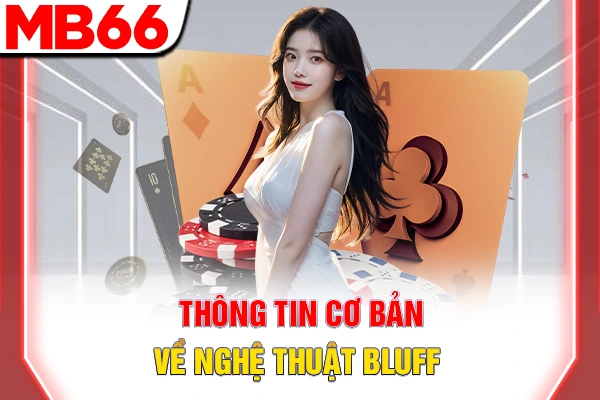 Thông tin cơ bản về nghệ thuật Bluff